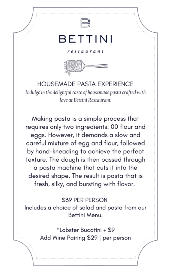 A description of the Pasta Experience at Bettini Restaurant